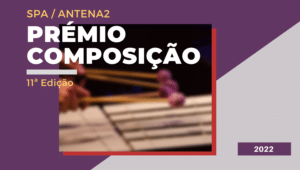 PRÉMIO DE COMPOSIÇÃO SPA / ANTENA2 – 11ªEDIÇÃO