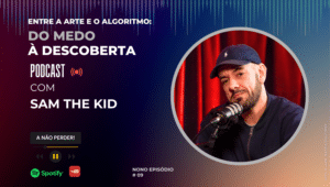Sam The Kid no 9.º episódio do podcast “Entre a Arte e o Algoritmo: Do Medo à Descoberta”